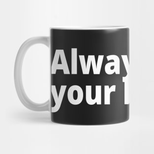 Always bite your bullets. Mug